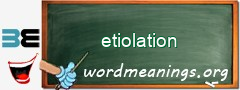 WordMeaning blackboard for etiolation